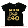 Mum Rocks 40 T-Shirt (any age)